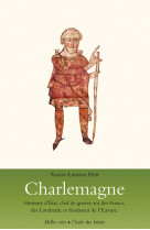 Charlemagne - homme d'état, chef de guerre, roi des francs, des lombards,