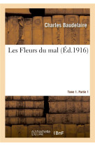 Les fleurs du mal. tome 1. partie 1