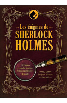 Les enigmes de sherlock holmes : 150 enigmes a resoudre, inspirees du plus grand detective du monde