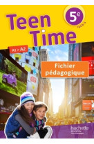 Teen time anglais cycle 4 / 5e - fichier pédagogique - éd. 2017