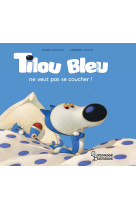 Tilou bleu ne veut pas se coucher