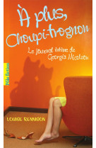 Le journal intime de georgia nicolson tome 4 : a plus, choupi-trognon