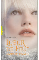 Lueur de feu tome 2  -  soeurs rivales