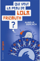 Qui veut la peau de lola frizmuth ?