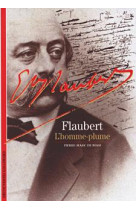 Gustave flaubert - l'homme-plume