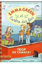 Emma green et l'arbre des fees, 2 - trop de chance !