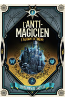 L'anti-magicien tome 4 : l'abbaye d'ebene