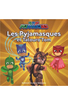 Les pyjamasques et tatouro'tom