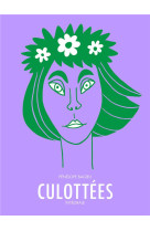 Culottees - integrale - des femmes qui ne font que ce qu'elles veulent