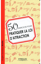 50 exercices pour pratiquer la loi d'attraction