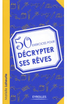 50 exercices pour decrypter ses reves