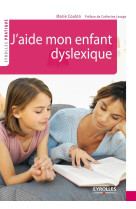 J'aide mon enfant dyslexique