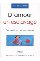 D'amour en esclavage  -  ces relations qui font mal