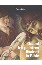 Quand les peintres lisaient la bible - l'exegese des peintres du cinquecento