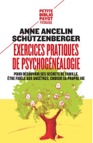 Exercices pratiques de psychogenealogie - pour decouvrir ses secrets de famille, etre fidele aux anc