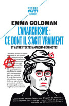 L'anarchisme : ce dont il s'agit vraiment - et autres textes anarcha-feministes