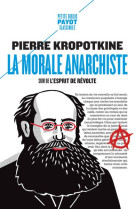 La morale anarchiste : suivi de : l'esprit de revolte