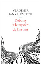 Debussy et le mystere de l'instant