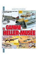 La gamme heller-musee, 1964-2010 - 1964 a 2010, les premiers avions francais de 1940 a l'echelle 1-7