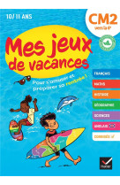 Mes jeux de vacances - cahier de vacances 2025 du cm2 a la 6e - pour reviser en s'amusant