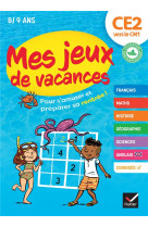 Mes jeux de vacances - cahier de vacances 2025 du ce2 vers le cm1 - pour reviser en s'amusant