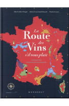 La route des vins s'il vous plait - l'atlas des vignobles de france