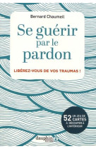 Se guerir par le pardon - liberez vous