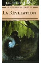 Le royaume de tobin - t04 - la revelation