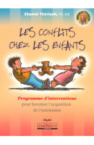 Les conflits chez les enfants - programme interventions pour favoriser l'acquisition de l'autonomie