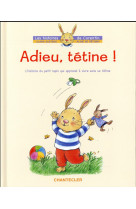 Adieu, tetine ! - l'histoire du petit lapin corentin