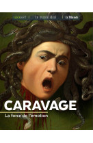 Caravage. la force de l'émotion