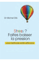 Stress ? - faites baisser la pression