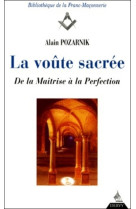 La voute sacree - de la maitrise a la perfection