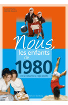 Nous, les enfants de 1980 - de la naissance a l'age adulte