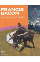 Francis bacon. l'homme et la bete