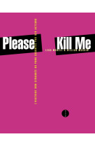 Please kill me - l'histoire non censurée du punk racontée pa