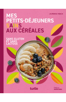 Mes petits-dejeuners sains aux cereales - sans gluten et sans lactose