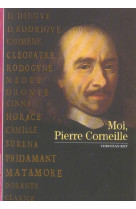 Moi, pierre corneille