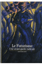 Le futurisme : une avant-garde radicale