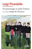 Six personnages en quete d'auteur / la volupte de l'honneur