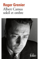 Albert camus soleil et ombre - une biographie intellectuelle