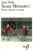 Avant memoire - vol01 - d'une minute a l'autre (paris, 1555-1736)