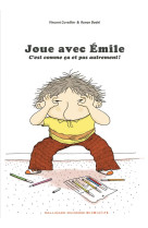 Joue avec emile : c'est comme ca et pas autrement !