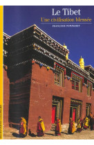 Le tibet : une civilisation blessee