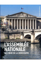 L'assemblee nationale : au coeur de la democratie