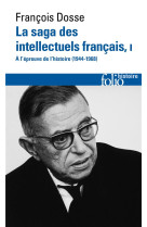 La saga des intellectuels francais - vol01 - a l'epreuve de l'histoire, 1944-1968