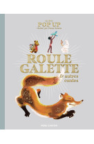 Le livre pop up de roule galette et autres contes