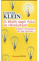 Il etait sept fois la revolution  -  albert einstein et les autres...