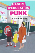 Manuel d'education punk 2 la sortie en ville