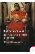 Les derniers jours  -  la fin de l'empire romain d'occident